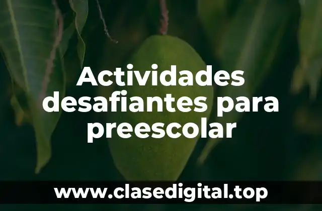 Actividades desafiantes para preescolar