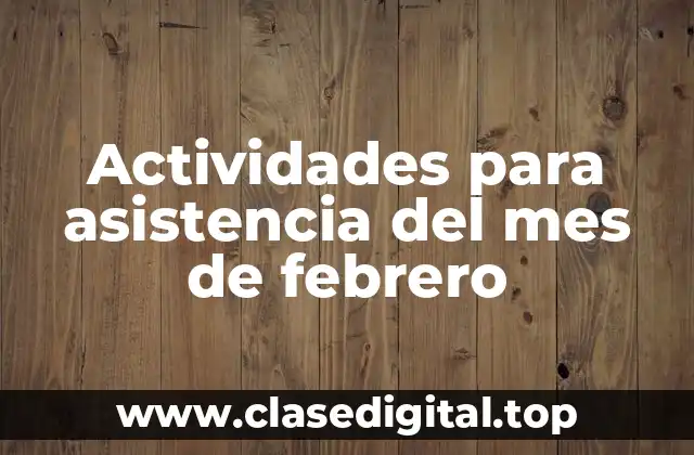 Actividades para asistencia del mes de febrero