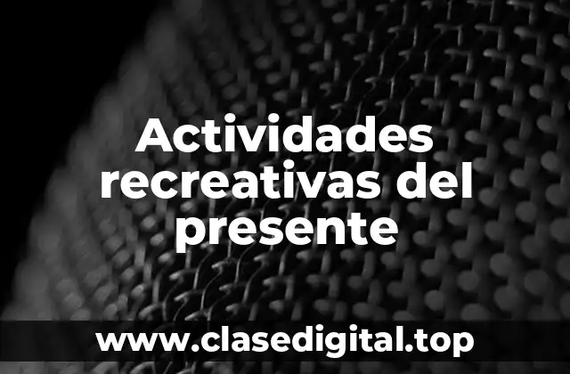 Actividades recreativas del presente