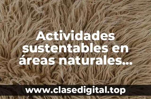 Actividades sustentables en áreas naturales protegidas
