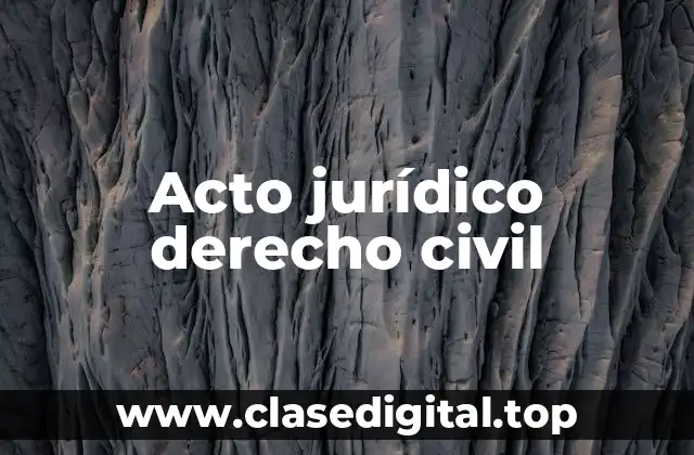 Acto jurídico derecho civil