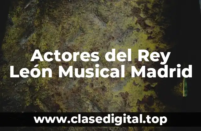 Actores del Rey León Musical Madrid