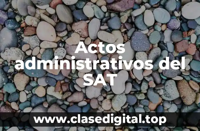 Actos administrativos del SAT
