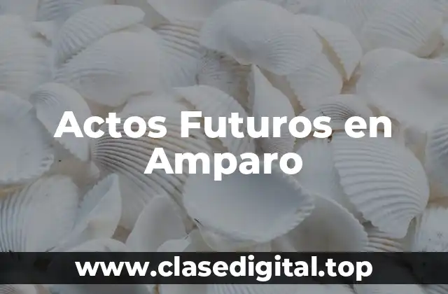 Actos Futuros en Amparo