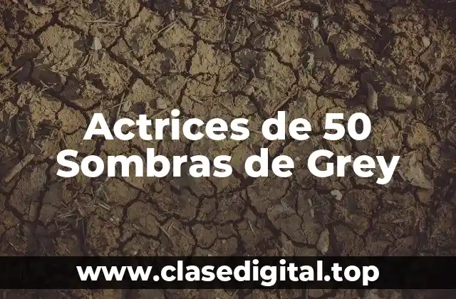 Actrices de 50 Sombras de Grey