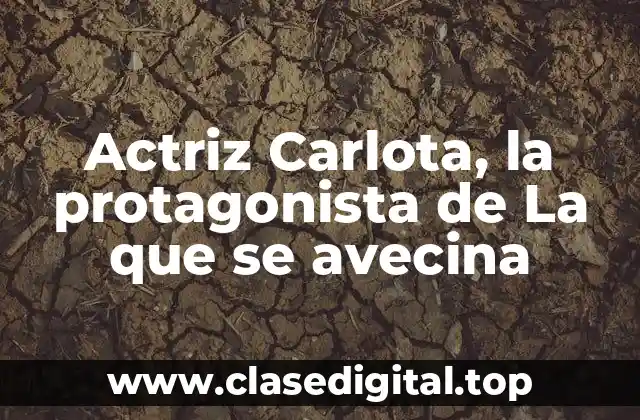 Actriz Carlota, la protagonista de La que se avecina