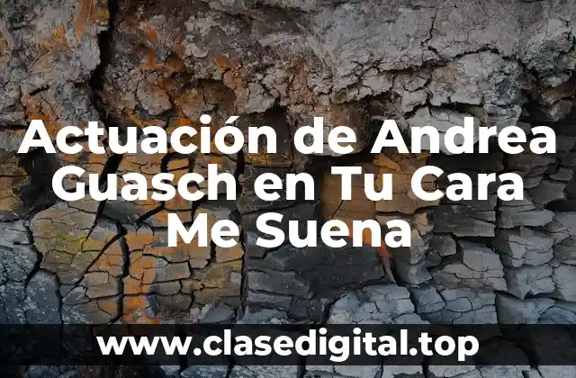 Actuación de Andrea Guasch en Tu Cara Me Suena