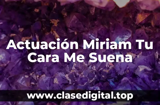 Actuación Miriam Tu Cara Me Suena