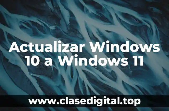 Actualizar Windows 10 a Windows 11
