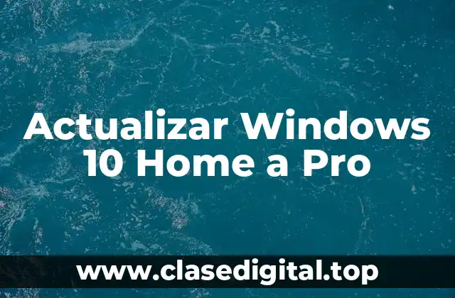 Actualizar Windows 10 Home a Pro