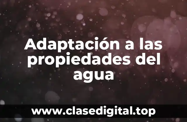 Ejemplos de adaptación a las propiedades del agua