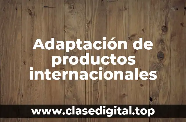 Adaptación de productos internacionales
