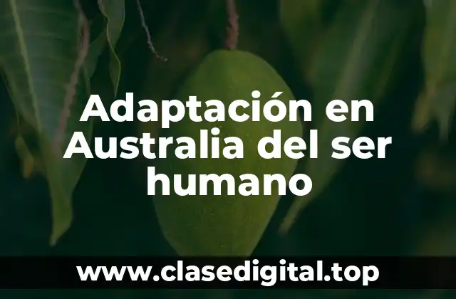Ejemplos de adaptación en Australia del ser humano
