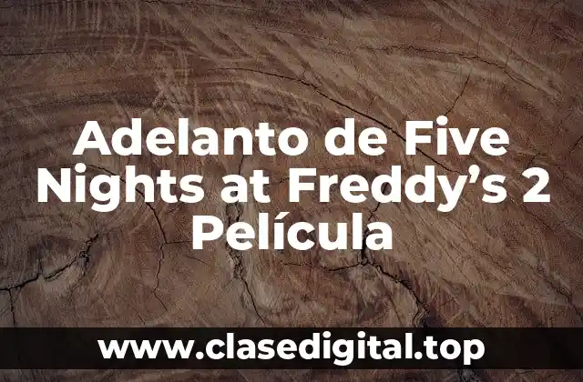 Adelanto de Five Nights at Freddy’s 2 Película