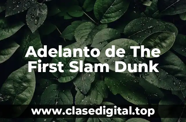 ¿Qué es Adelanto de The First Slam Dunk?