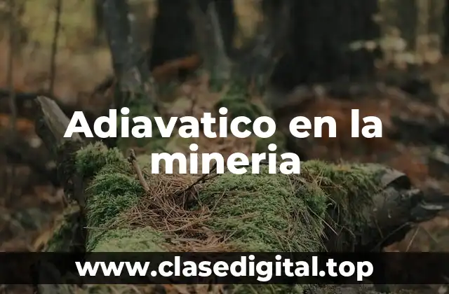 Adiavatico en la mineria