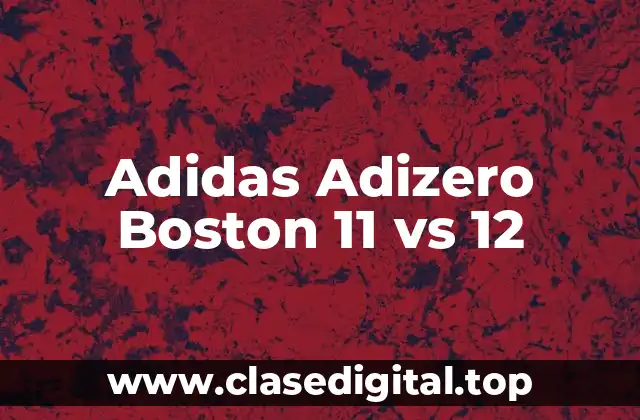 Adidas Adizero Boston 11 vs 12