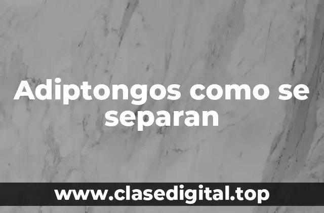 Adiptongos como se separan