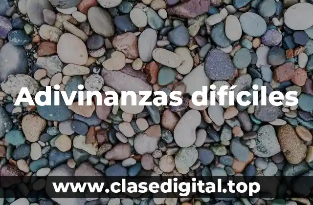 Adivinanzas difíciles