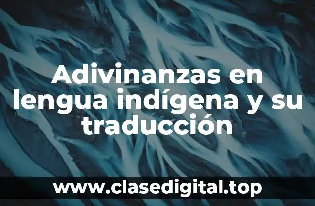 Adivinanzas en lengua indígena y su traducción