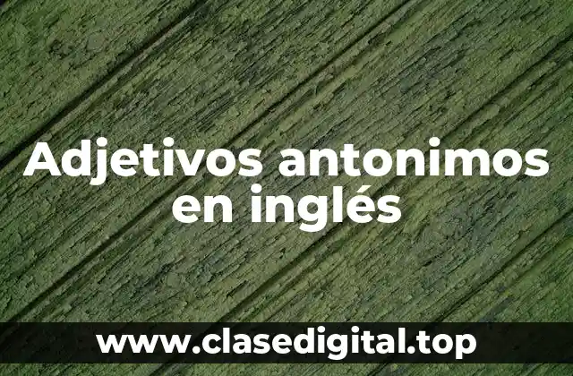 Adjetivos antonimos en inglés