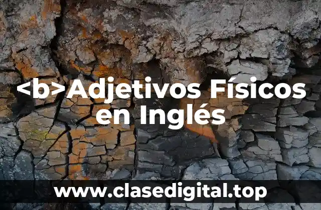 Ejemplos de Adjetivos Físicos en Inglés