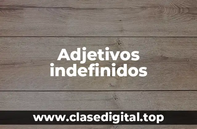 Adjetivos indefinidos