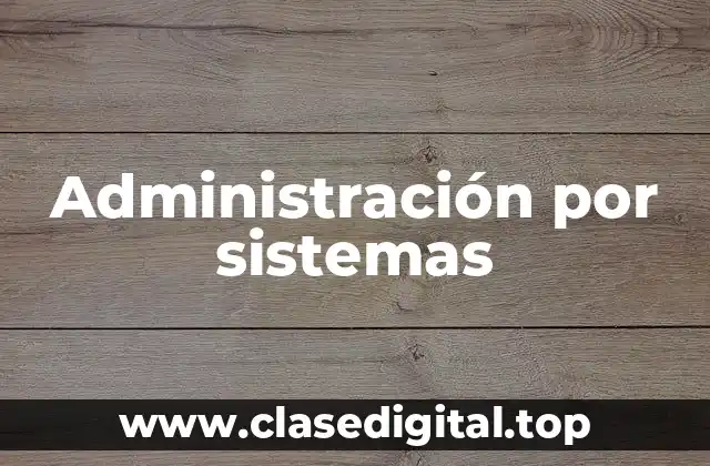 Ejemplos de Administración por sistemas