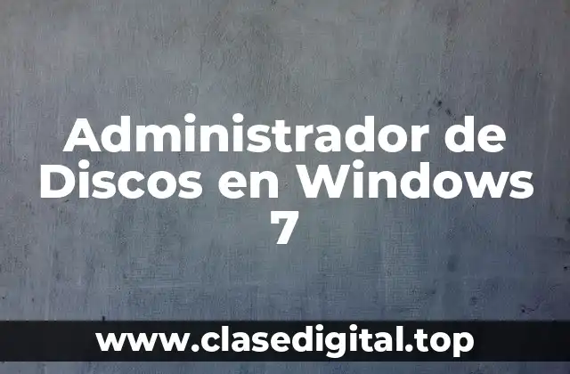 Administrador de Discos en Windows 7