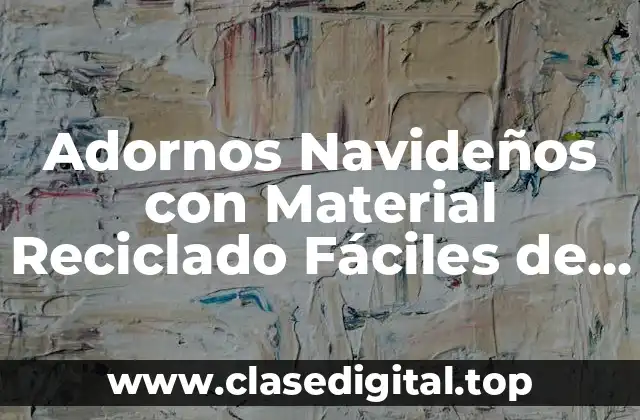 Adornos Navideños con Material Reciclado Fáciles de Hacer