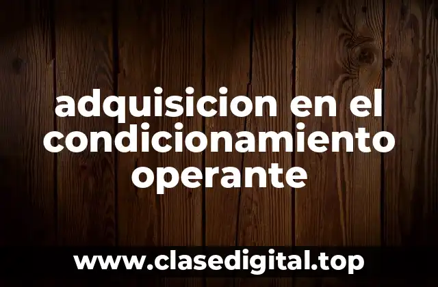 adquisicion en el condicionamiento operante