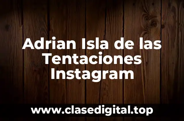 ¿Quién es Adrián Isla de las Tentaciones?