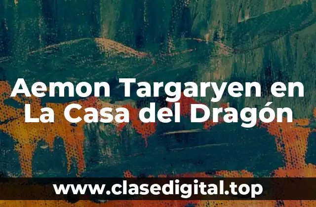 Aemon Targaryen en La Casa del Dragón