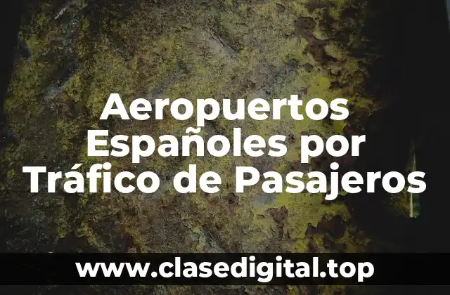 Aeropuertos Españoles por Tráfico de Pasajeros