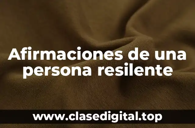 Afirmaciones de una persona resilente