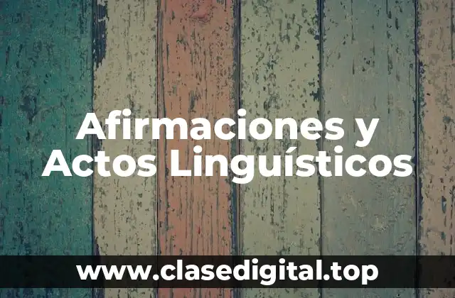 Afirmaciones y Actos Linguísticos