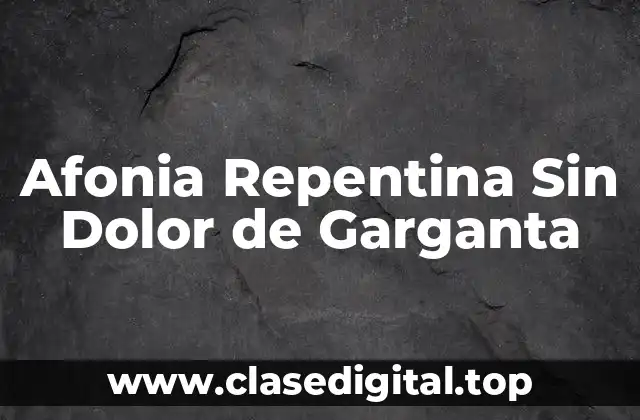 Afonia Repentina Sin Dolor de Garganta