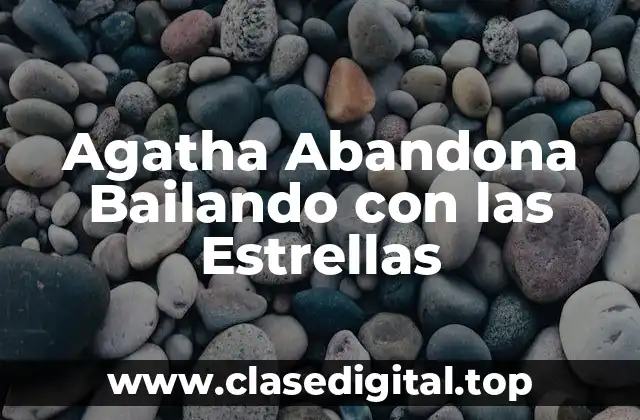 Agatha Abandona Bailando con las Estrellas