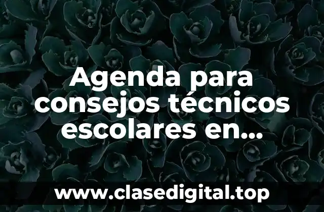 Agenda para consejos técnicos escolares en telesecundaria