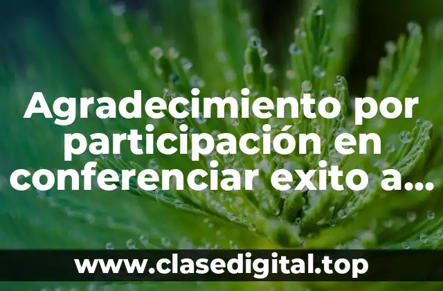 Agradecimiento por participación en conferenciar exito a alumnos