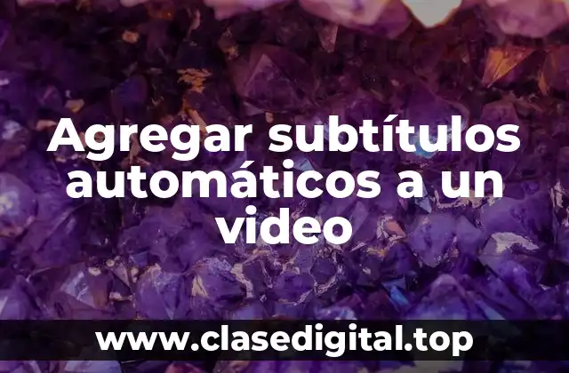 ¿Por qué agregar subtítulos a un video es importante?