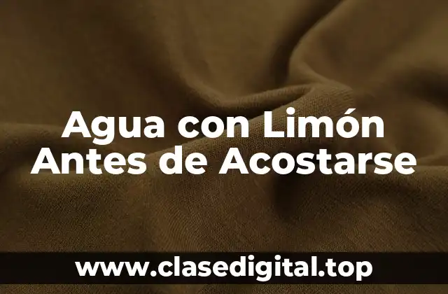 Agua con Limón Antes de Acostarse