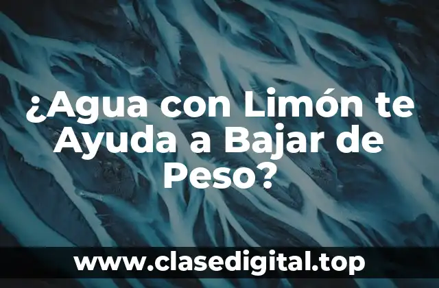 ¿Agua con Limón te Ayuda a Bajar de Peso?