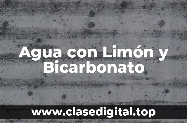 Agua con Limón y Bicarbonato