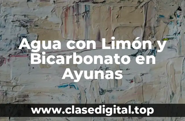 Agua con Limón y Bicarbonato en Ayunas