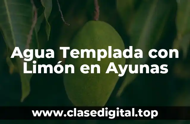 Agua Templada con Limón en Ayunas