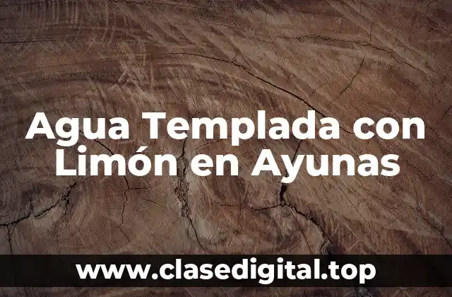 Agua Templada con Limón en Ayunas