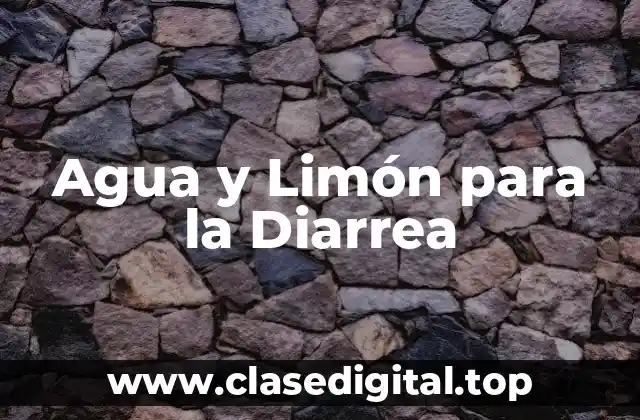 Agua y Limón para la Diarrea