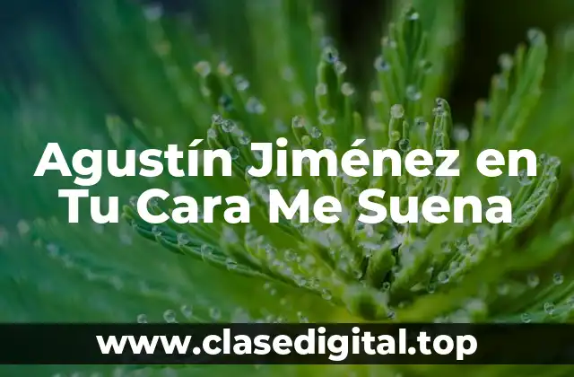 Agustín Jiménez en Tu Cara Me Suena