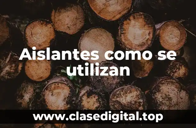 Aislantes como se utilizan